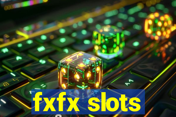 fxfx slots